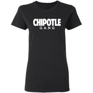 Chipotle Gang T Shirts 13