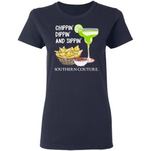 Chippin' Dippin' And Sippin' Southern Couture T Shirts Hoodies Sweater 3