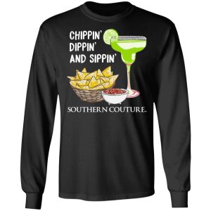 Chippin' Dippin' And Sippin' Southern Couture T Shirts Hoodies Sweater 5