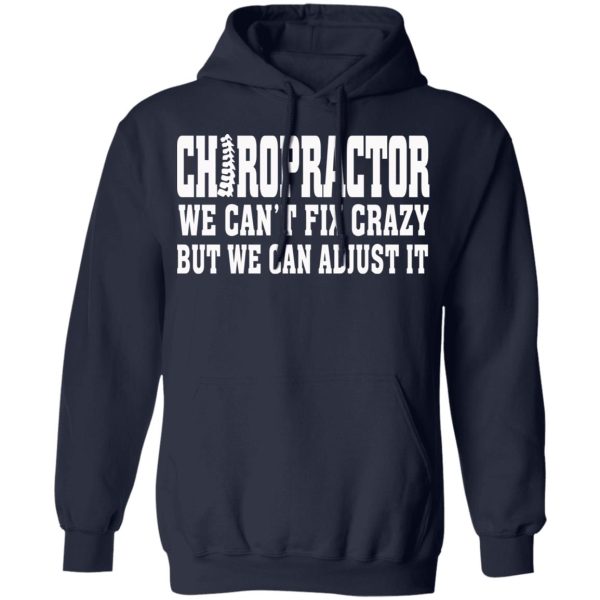 Chiropractor We Can’t Fix Crazy But We Can Adjust It T-Shirts, Hoodies, Sweater