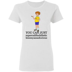 Christopher Robin You Can't Just Supercailifuckilistic Kissmyassadocious T Shirts Hoodies Sweatshirt 11