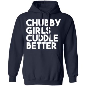 Chubby Girls Cuddle Better T Shirts 7