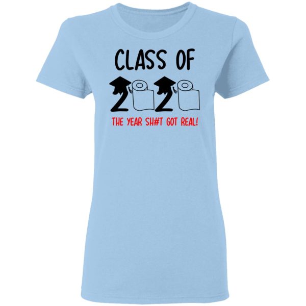 Class Of 2020 The Year Shit Got Real T-Shirts