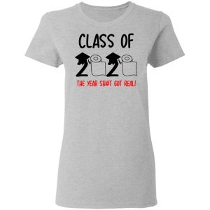 Class Of 2020 The Year Shit Got Real T Shirts 12