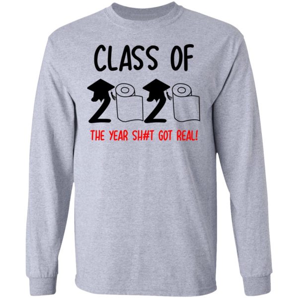 Class Of 2020 The Year Shit Got Real T-Shirts