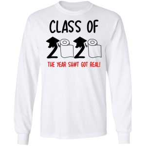 Class Of 2020 The Year Shit Got Real T Shirts 3