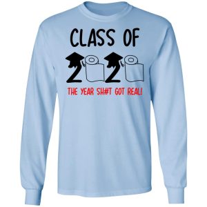 Class Of 2020 The Year Shit Got Real T Shirts 4