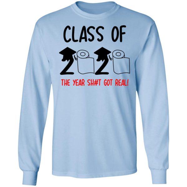 Class Of 2020 The Year Shit Got Real T-Shirts