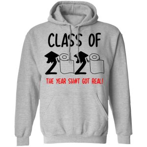 Class Of 2020 The Year Shit Got Real T Shirts 5