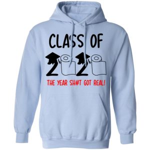 Class Of 2020 The Year Shit Got Real T Shirts 7