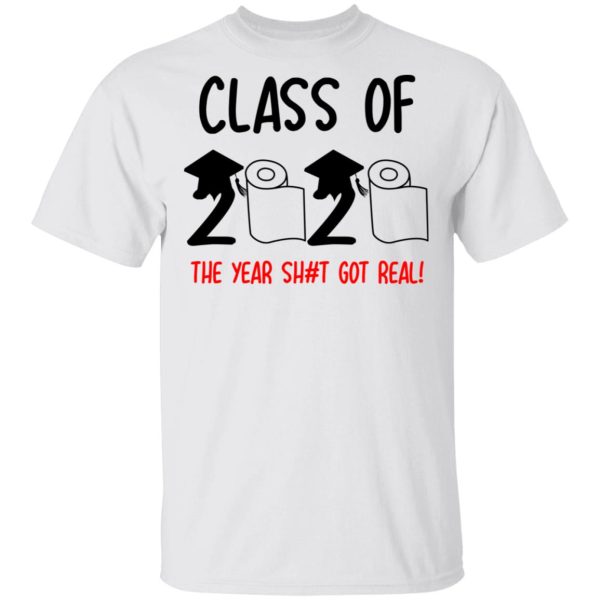 Class Of 2020 The Year Shit Got Real T-Shirts