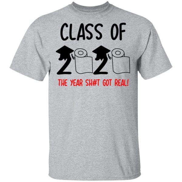 Class Of 2020 The Year Shit Got Real T-Shirts