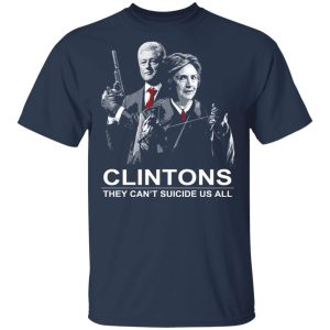 Clintons They Cant Suicide Us All Shirt 11