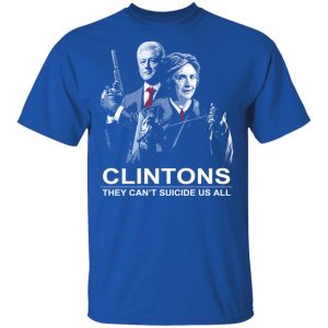 Clintons They Cant Suicide Us All Shirt 12