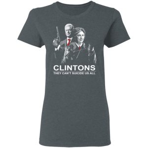 Clintons They Cant Suicide Us All Shirt 2