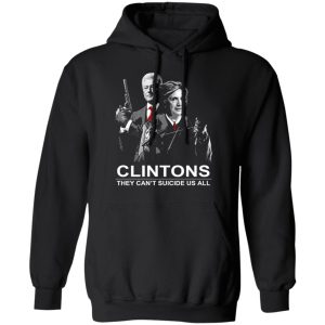 Clintons They Cant Suicide Us All Shirt 6