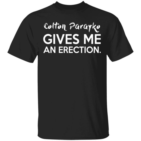 Colton Parayko Gives Me An Erection T-Shirts