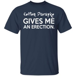 Colton Parayko Gives Me An Erection T Shirts 11