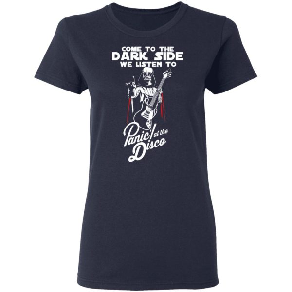 Come To The Dark Side We Listen To Panic At The Disco Shirt