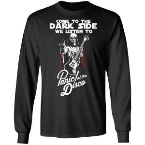 Come To The Dark Side We Listen To Panic At The Disco Shirt 5