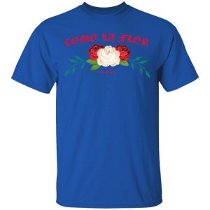 Como La Flor T Shirts Hoodies Sweatshirt 12