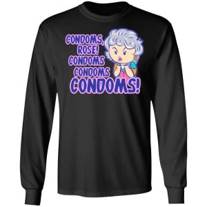 Condoms Rose! Condoms Condoms Condoms Golden Girls T Shirts Hoodies Sweater 5