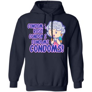 Condoms Rose! Condoms Condoms Condoms Golden Girls T Shirts Hoodies Sweater 7