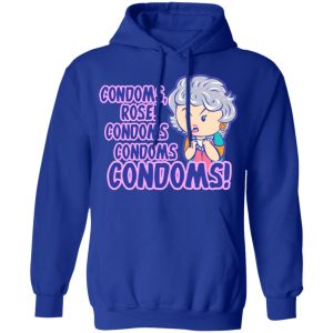 Condoms Rose! Condoms Condoms Condoms Golden Girls T Shirts Hoodies Sweater 9