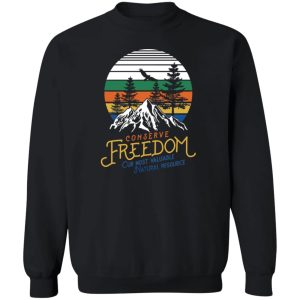 Conserve Freedom Cur Most Valuable Natural Resource T Shirts Hoodies Sweater 11