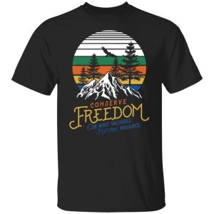 Conserve Freedom Cur Most Valuable Natural Resource T Shirts Hoodies Sweater 2