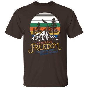 Conserve Freedom Cur Most Valuable Natural Resource T Shirts Hoodies Sweater 3