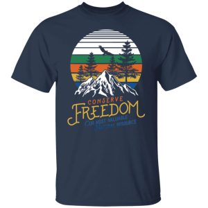 Conserve Freedom Cur Most Valuable Natural Resource T Shirts Hoodies Sweater 4