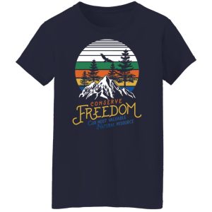 Conserve Freedom Cur Most Valuable Natural Resource T Shirts Hoodies Sweater 7