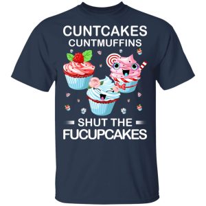 Cuntcakes Cuntmuffins Shut The Fucupcakes T Shirts Hoodies Sweater 11