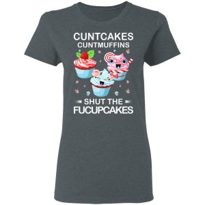 Cuntcakes Cuntmuffins Shut The Fucupcakes T Shirts Hoodies Sweater 2