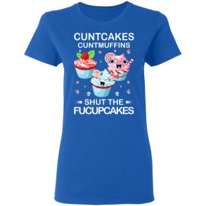 Cuntcakes Cuntmuffins Shut The Fucupcakes T Shirts Hoodies Sweater 4