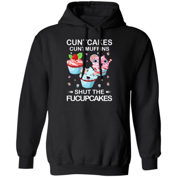 Cuntcakes Cuntmuffins Shut The Fucupcakes T-Shirts, Hoodies, Sweater