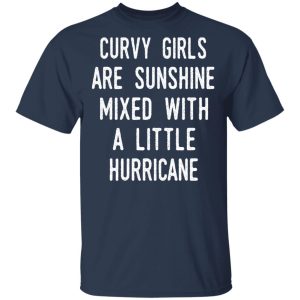 Curvy Girls Are Sunshine Mixed With A Little Hurricane Shirt 11