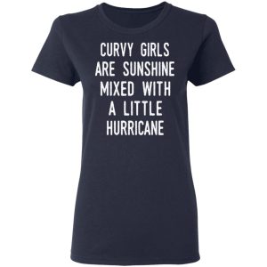 Curvy Girls Are Sunshine Mixed With A Little Hurricane Shirt 3