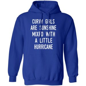 Curvy Girls Are Sunshine Mixed With A Little Hurricane Shirt 9