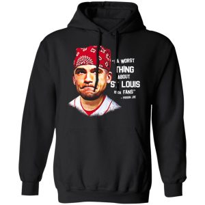 Da Worst Thing About St Louis Is Da Fans Prison Joe T Shirts Hoodies Sweatshirt 2