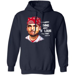 Da Worst Thing About St Louis Is Da Fans Prison Joe T Shirts Hoodies Sweatshirt 3