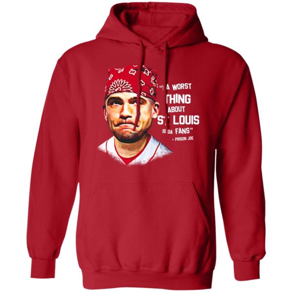 Da Worst Thing About St Louis Is Da Fans Prison Joe T-Shirts, Hoodies, Sweatshirt