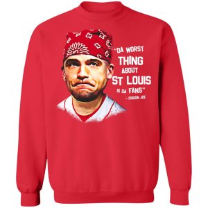 Da Worst Thing About St Louis Is Da Fans Prison Joe T Shirts Hoodies Sweatshirt 7