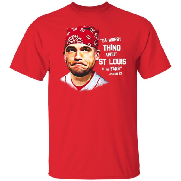 Da Worst Thing About St Louis Is Da Fans Prison Joe T-Shirts, Hoodies, Sweatshirt