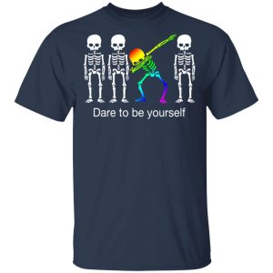 Dabbing Skeleton Dare To Be Yourself T Shirts 11