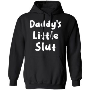 Daddy's Little Slut T Shirts Hoodies Sweater 6