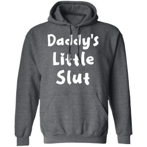 Daddy's Little Slut T Shirts Hoodies Sweater 8