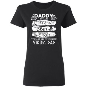 Daddy You Are As Brave As Ragnar As Wise As Odin As Strong As Thor Viking Dad T Shirts 13