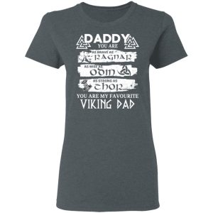 Daddy You Are As Brave As Ragnar As Wise As Odin As Strong As Thor Viking Dad T Shirts 2